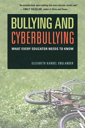 Bullying and Cyberbullying: What Every Educator Needs to Know by Elizabeth Kandel Englander