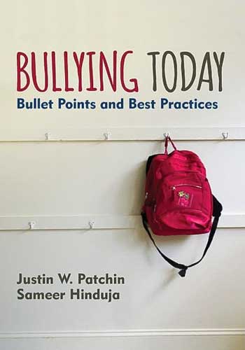 Bullying Today: Bullet Points and Best Practices by Justin W. Patchin and Sameer K. Hinduja