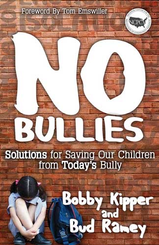 No Bullies: Solutions for Saving Our Children from Today's Bully by Bobby Kipper, Bud Ramey, and Tom Emswiller