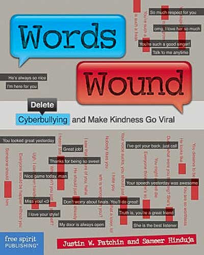 Words Wound: Delete Cyberbullying and Make Kindness Go Viral by Justin W. Patchin and Sameer Hinduja